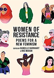 Women of Resistance: Poems for a New Feminism (Edited by Danielle Barnhart and Iris Mahan)