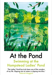 At the Pond: Swimming at the Hampstead Ladies&#39; Pond (Wong Davies, Drabble , Freud, MacKintosh , Frizzel)