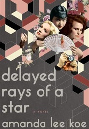 Delayed Rays of a Star (Amanda Lee Koe)