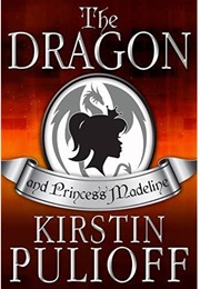 The Dragon and Princess Madeline (Kirstin Pulioff)
