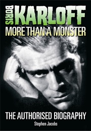 Boris Karloff: More Than a Monster (Stephen Jacobs)