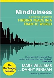 Mindfulness: A Practical Guide to Finding Peace in a Frantic World (Mark Williams)