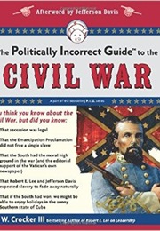 The Politically Incorrect Guide to the Civil War (H. W. Crocker III)