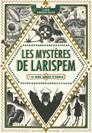 Les Mystères De Larispem #1 : Le Sang Jamais N'oublie (Lucie Pierrat-Pajot)