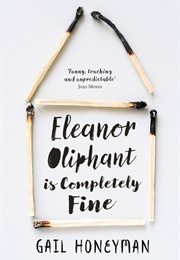 Eleanor Oliphant Is Completely Fine (Gail Honeyman)