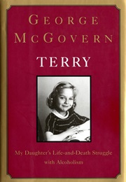 Terry: My Daughter's Life-And-Death Struggle With Alcoholism (George McGovern)