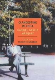 Clandestine in Chile (Gabriel Garcia Marquez)