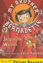 My Brother Bernadette (Jacqueline Wilson)