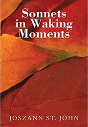Sonnets in Waking Moments (St.John, Joszann)
