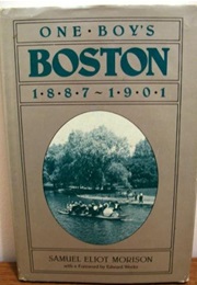 One Boy's Boston, 1887-1901 (Samuel Eliot Morison)
