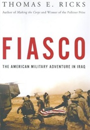 Fiasco: The American Military Adventure in Iraq, by Thomas Ricks (Thomas Ricks)