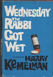 Wednesday the Rabbi Got Wet (Harry Kemelman)