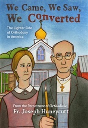 We Came, We Saw, We Converted (Fr. Joseph Huneycutt)