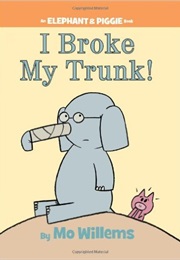 I Broke My Trunk (Mo Willems)