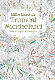 Mille Marotta's Tropical Wonderland: A Colouring Book Adventure (Millie Marotta)