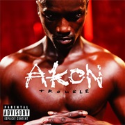 Akon - Trouble