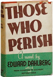 Those Who Perish (Edward Dahlberg)