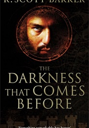 The Darkness That Comes Before (R. Scott Bakker)