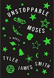 Unstoppable Moses (Tyler James Smith)