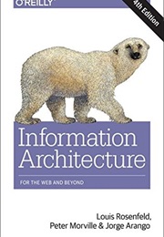 Information Architecture for the World Wide Web: Designing Large-Scale Web Sites (Peter Morville Louis Rosenfeld)