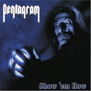 Pentagram - Show &#39;em How