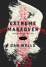 Extreme Makeover (Dan Wells)