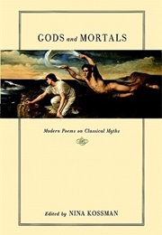 Gods and Mortals: Modern Poems on Classical Myths (Nina Kossman (Editor))
