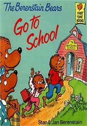 The Berenstain Bears Go to School (Stan and Jan Berenstain)