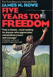 Five Years to Freedom: The True Story of a Vietnam POW (James N. Rowe)