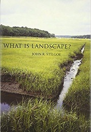 What Is Landscape? (John Stilgoe)