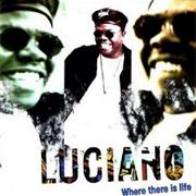 Luciano - Where There Is Life