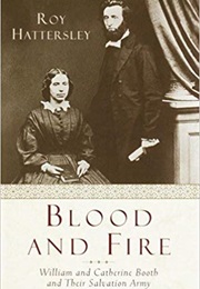 Blood and Fire: William and Catherine Booth and Their Salvation Army (Roy Hattersley)