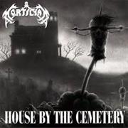 Mortician - House by the Cemetery