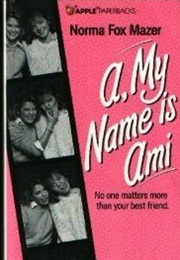 A, My Name Is Ami (Norma Fox Mazer)