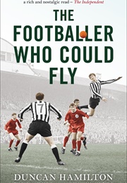 The Footballer Who Could Fly (Duncan Hamilton)