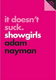 It Doesn't Suck: Showgirls (Adam Nayman)