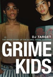 Grime Kids: The Inside Story of the Global Grime Takeover (Dj Target)