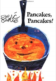 Pancakes Pancakes (Eric Carle)