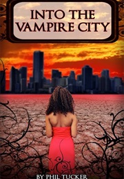 Into the Vampire City (Phil Tucker)
