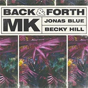 Back &amp; Forth - MK X Jonas Blue X Becky Hill