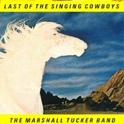 Marshall Tucker Band - Last of the Singing Cowboys