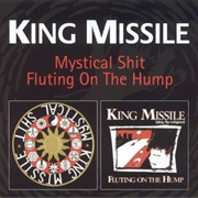 King Missile - Mystical Shit / Fluting on the Hump