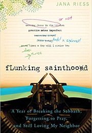 Flunking Sainthood (Jana Riess)