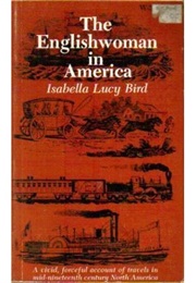 The Englishwoman in America (Isabella Lucy Bird)