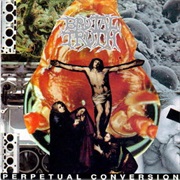 Perpetual Conversion - Brutal Truth