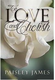 To Love and Cherish: A Pride and Prejudice Variation (Paisley James)