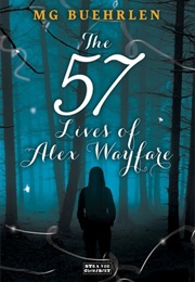 The 57 Lives of Alex Wayfare (M.G. Buehrlen)