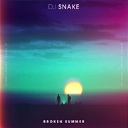 "Broken Summer" DJ Snake