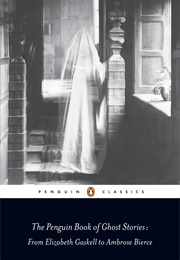 The Penguin Book of Ghost Stories: From Elizabeth Gaskell to Ambrose Beirce (Michael Newton)