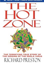 The Hot Zone: The Terrifying True Story of the Origins of the Ebola Virus (Richard Preston)